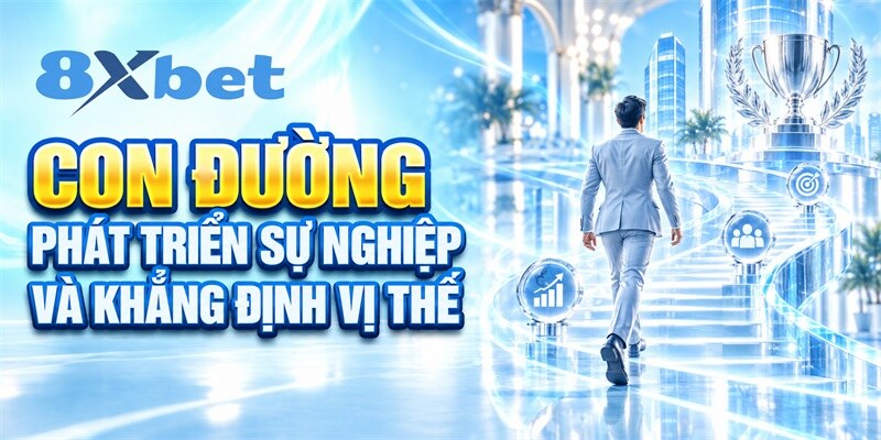 Con đường phát triển sự nghiệp và khẳng định vị thế 